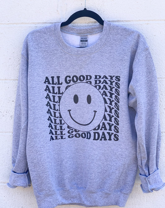 All Good Days Sweatshirt